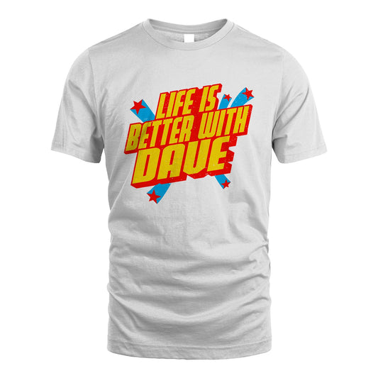 Life Is Better With Your Name Retro Shirt DAVE M1-18