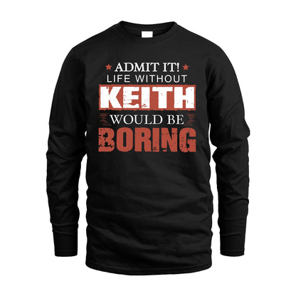 Admit It Life Without Your Name Would Be Boring Warning Shirt KEITH M1-44