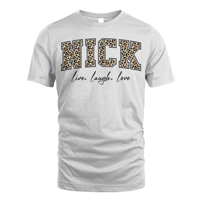 Live Laugh Love Custom Name With Leopard Pattern Shirt NICK M1-13