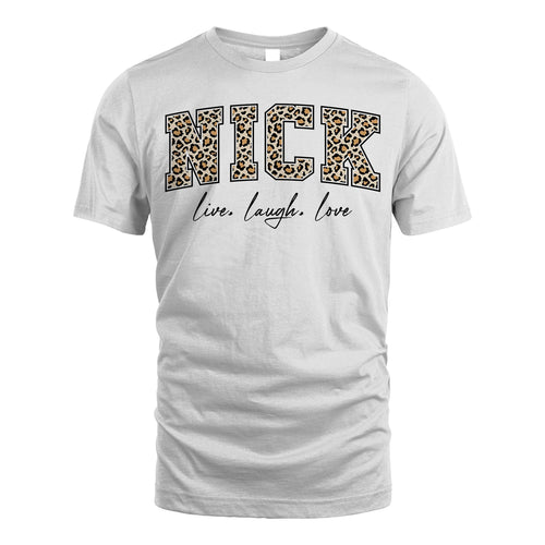 Live Laugh Love Custom Name With Leopard Pattern Shirt NICK M1-13