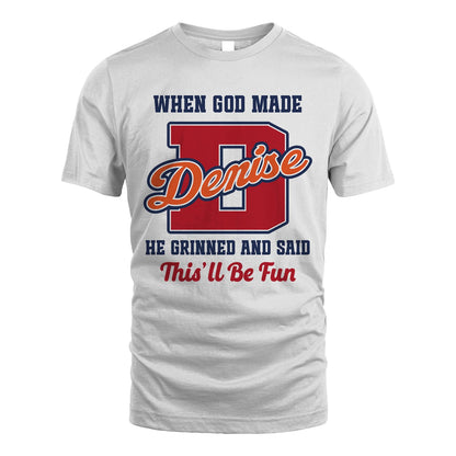 God Made Your Name Custom Shirt DENISE M1-16