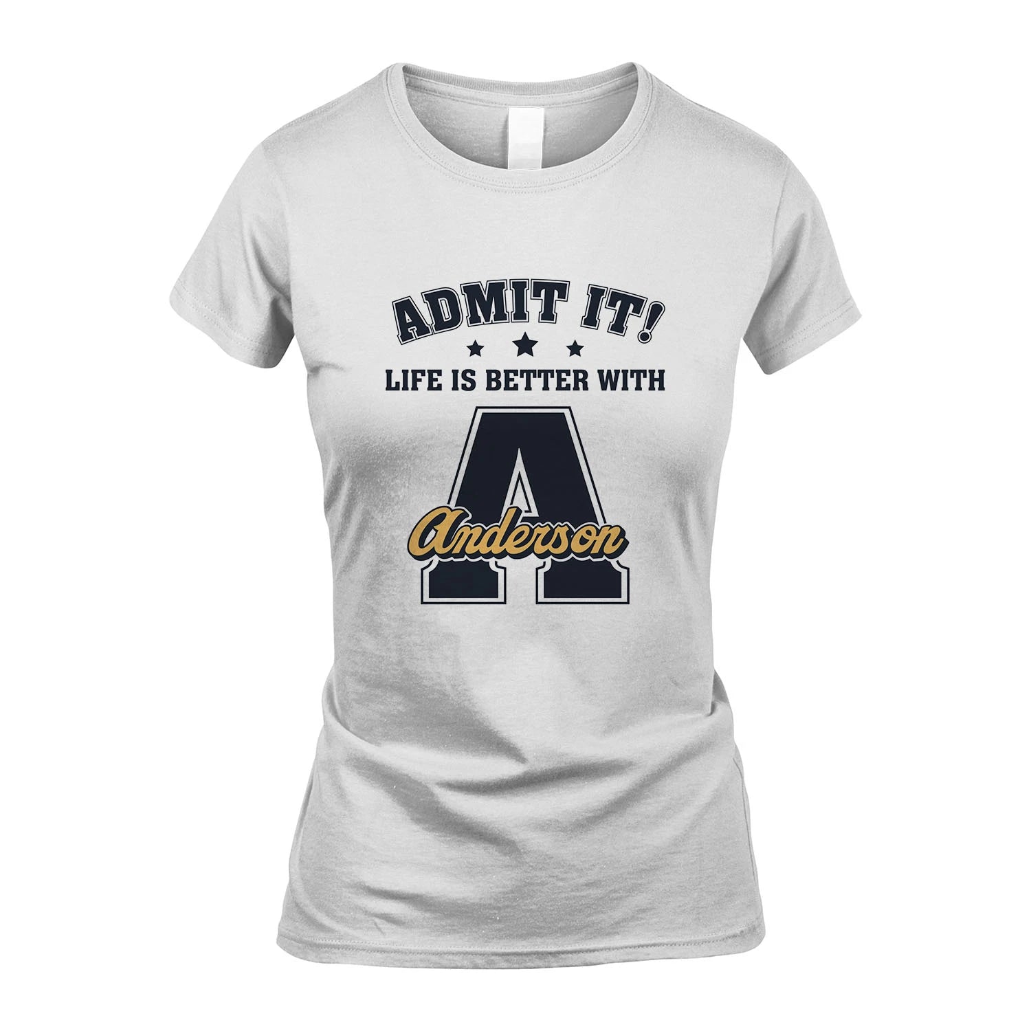 Life Is Better With Your Name Shirt ANDERSON M1-17