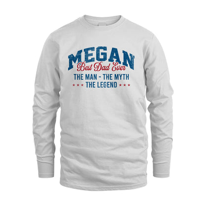 Best Dad Ever The Man The Myth The Legend MEGAN M1-7