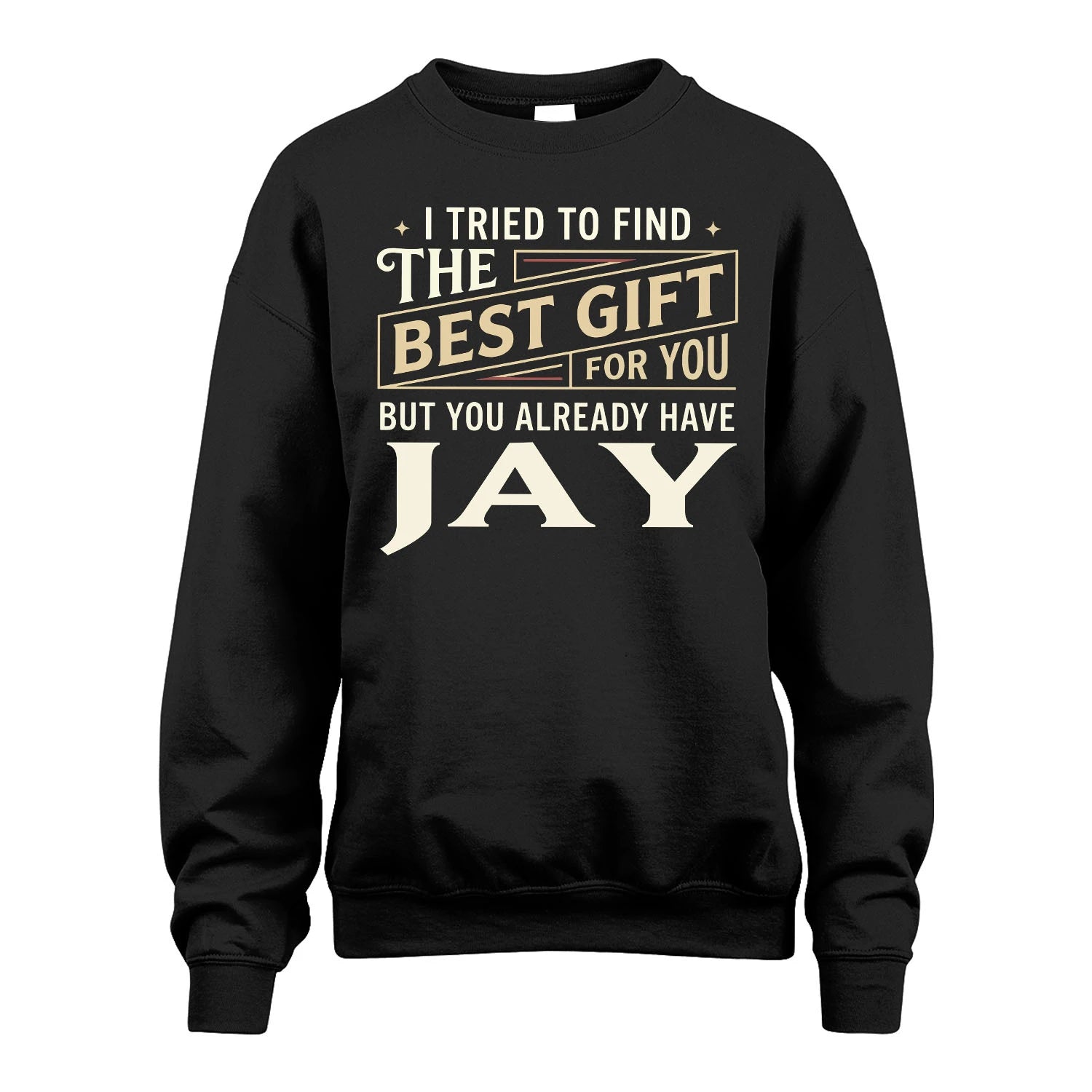 I Tried To Find The Best Gift For You Shirt JAY M1-3