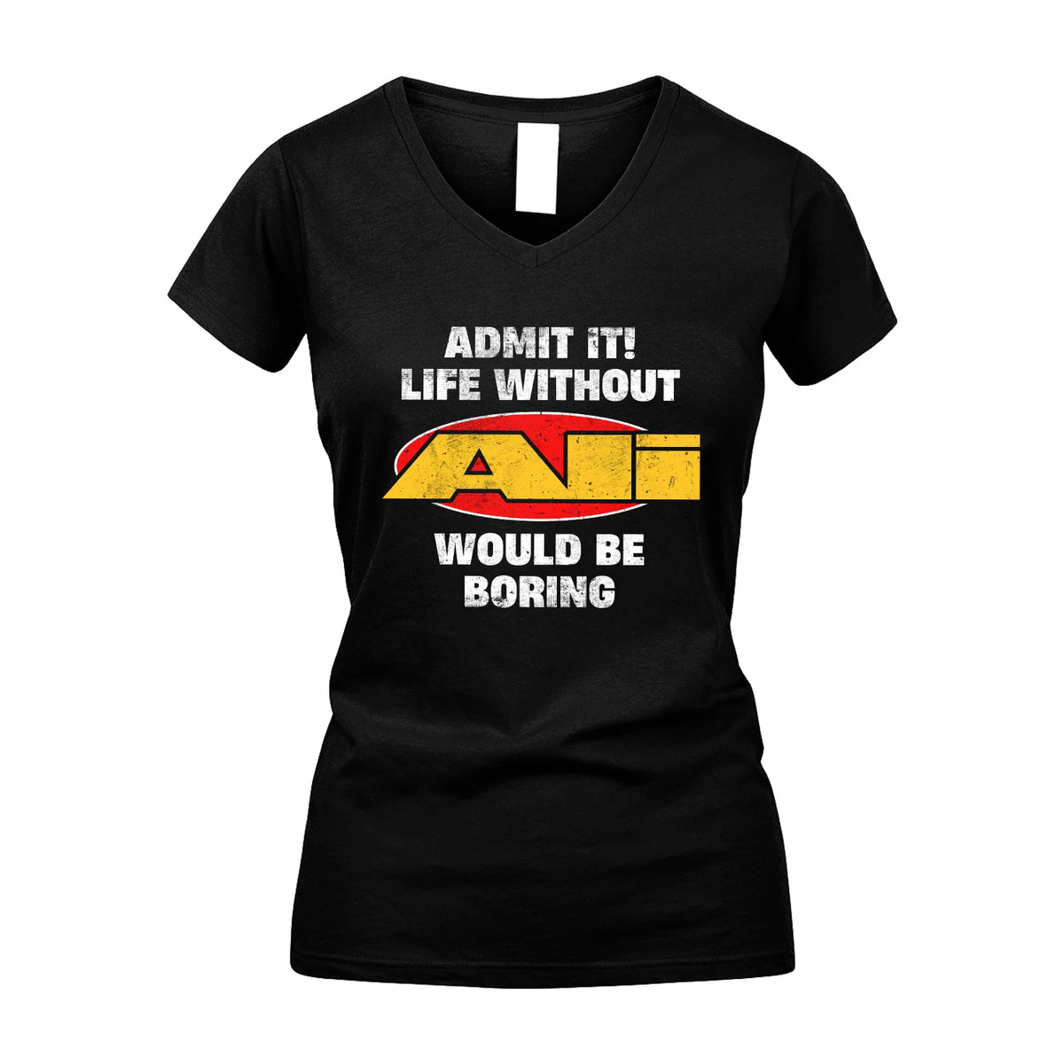 Admit It Life Without Your Name Would Be Boring Funny Custom Shirt ALI M1-43