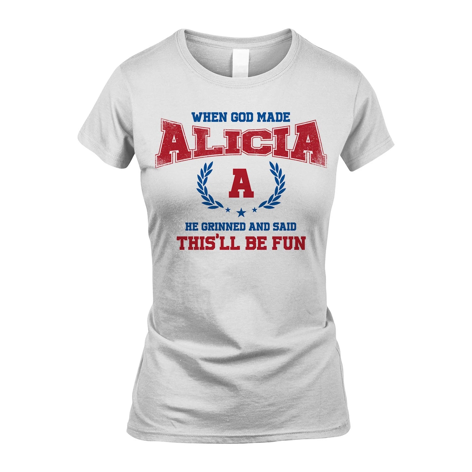 When God Made He Grinned And Said This'll Be Fun Shirt ALICIA M1-12