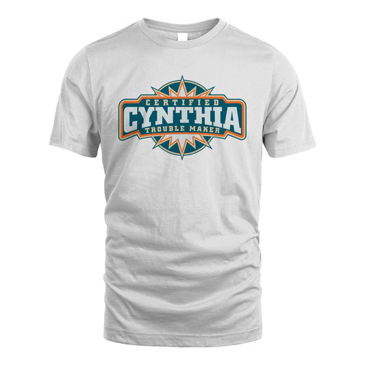 Certified Your Name Trouble Maker Shirt CYNTHIA M1-36