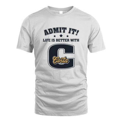Life Is Better With Your Name Shirt COSTA M1-17