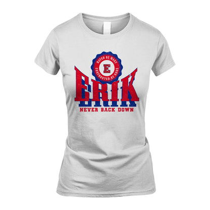 Your Name Never Back Down Shirt ERIK M1-33