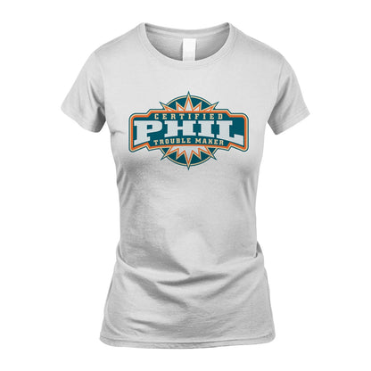 Certified Your Name Trouble Maker Shirt PHIL M1-36