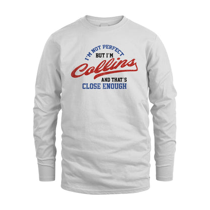 I'm Not Perfect But I'm Your Name And That's Close Enough Shirt COLLINS M1-27