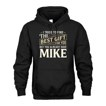 I Tried To Find The Best Gift For You Shirt MIKE M1-3