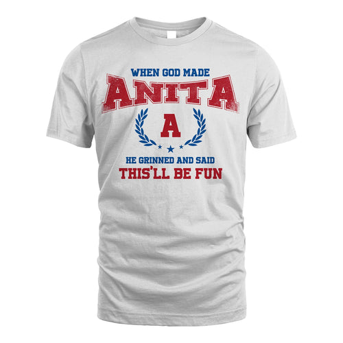 When God Made He Grinned And Said This'll Be Fun Shirt ANITA M1-12