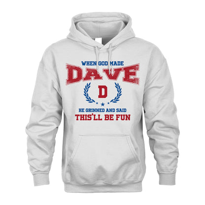 When God Made He Grinned And Said This'll Be Fun Shirt DAVE M1-12
