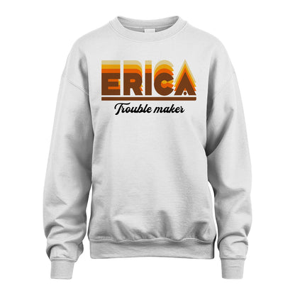 Your Name Trouble Maker Funny Shirt ERICA M1-34