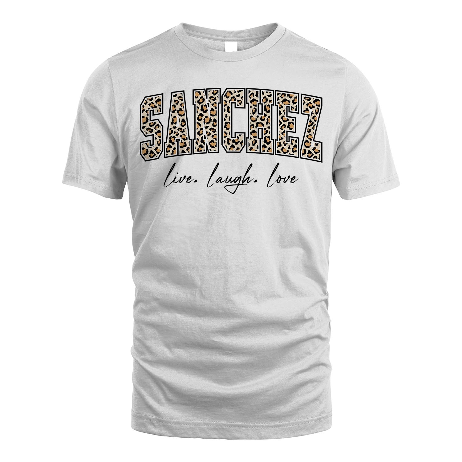 Live Laugh Love Custom Name With Leopard Pattern Shirt SANCHEZ M1-13