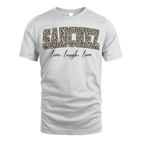 Live Laugh Love Custom Name With Leopard Pattern Shirt SANCHEZ M1-13