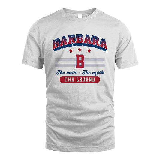 The Man The Myth The Legend With Your Name Shirt BARBARA M1-35