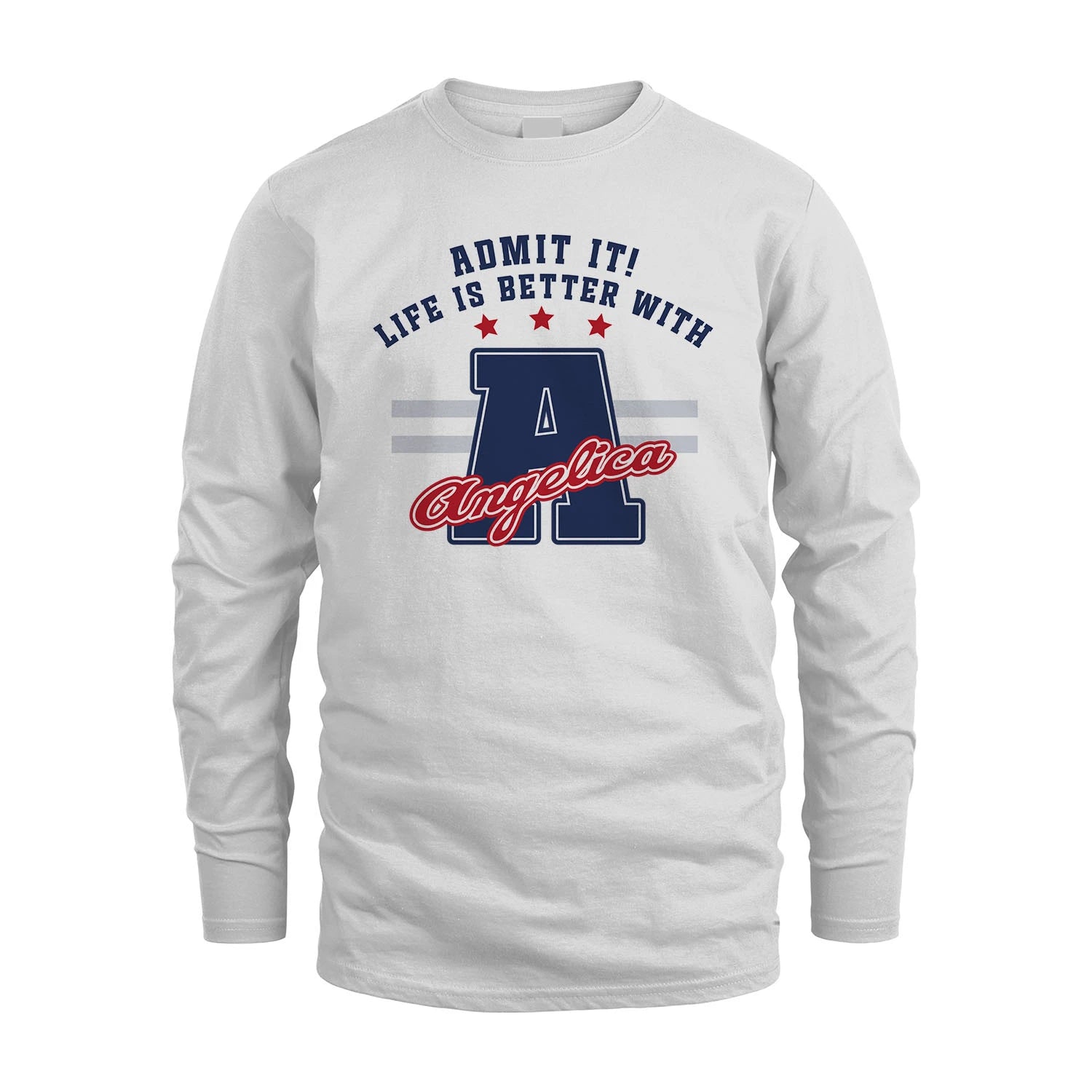 Admit It Life Is Better With Your Name Custom Shirt ANGELICA M1-20