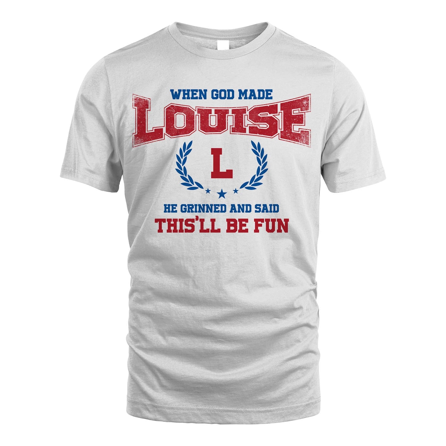 When God Made He Grinned And Said This'll Be Fun Shirt LOUISE M1-12