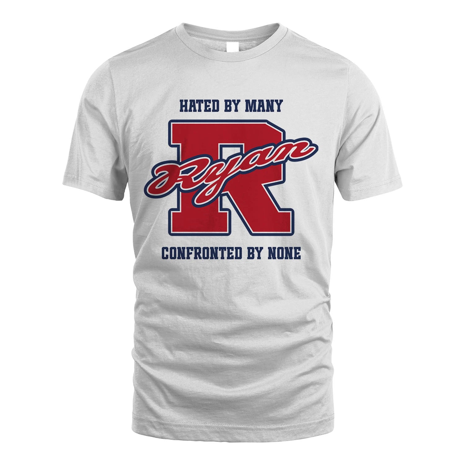 Hated By Many Confronted By None Personalized Name Shirt RYAN M1-8