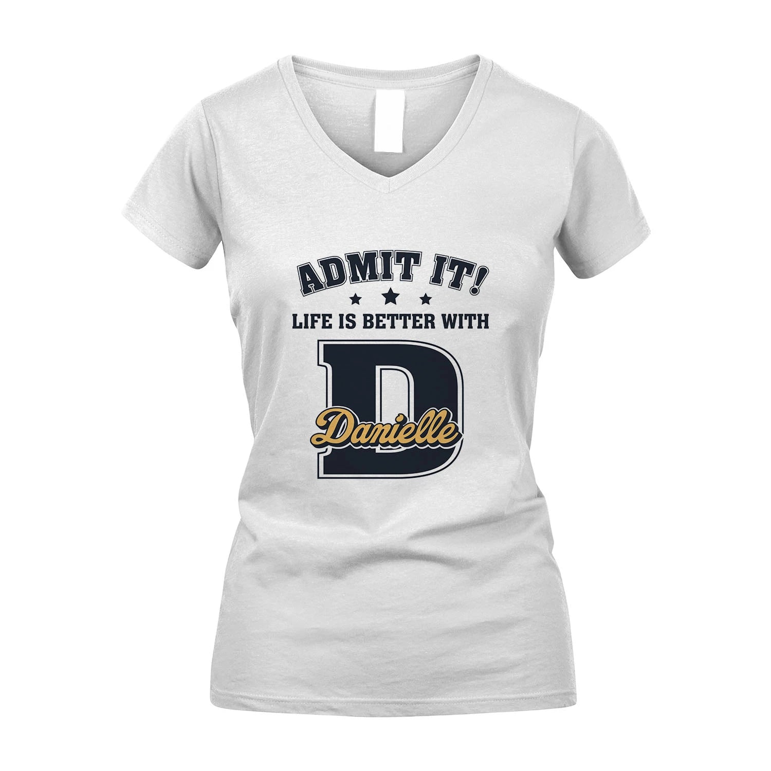 Life Is Better With Your Name Shirt DANIELLE M1-17