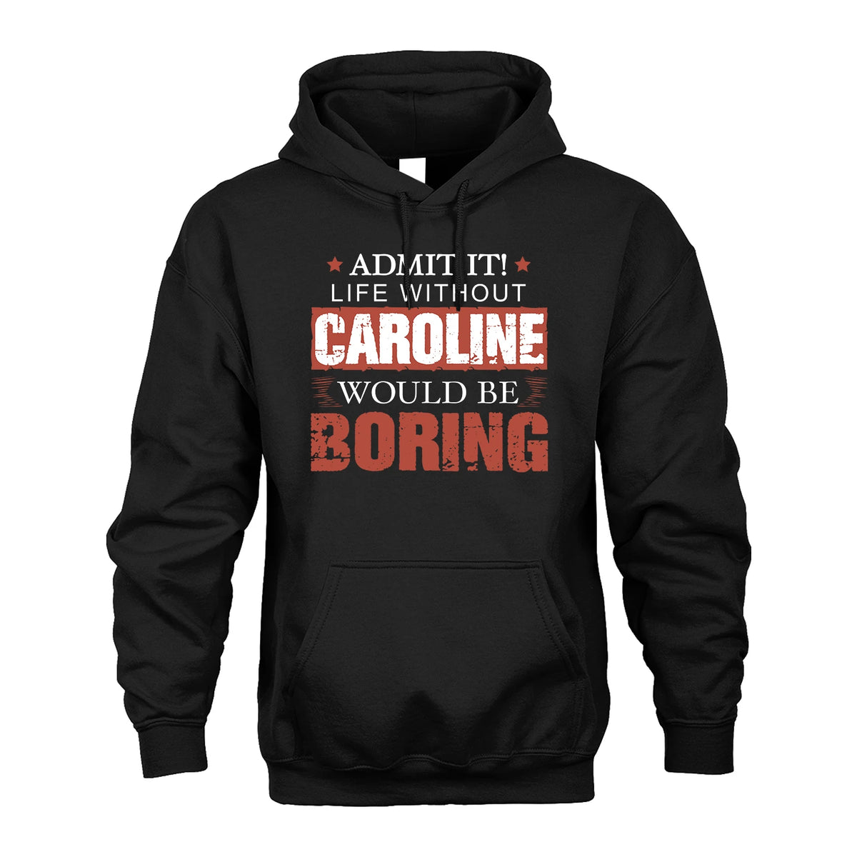 Admit It Life Without Your Name Would Be Boring Warning Shirt CAROLINE M1-44