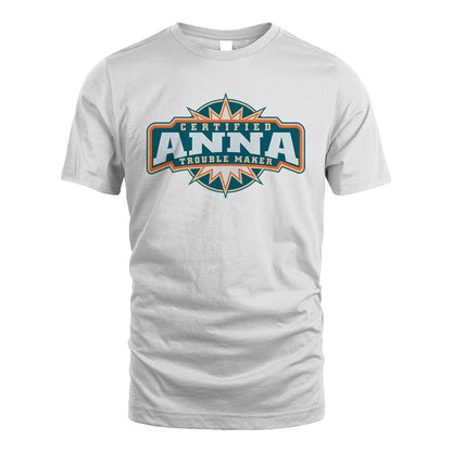 Certified Your Name Trouble Maker Shirt ANNA M1-36