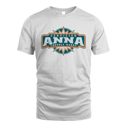 Certified Your Name Trouble Maker Shirt ANNA M1-36