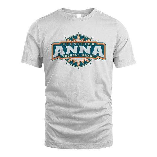 Certified Your Name Trouble Maker Shirt ANNA M1-36