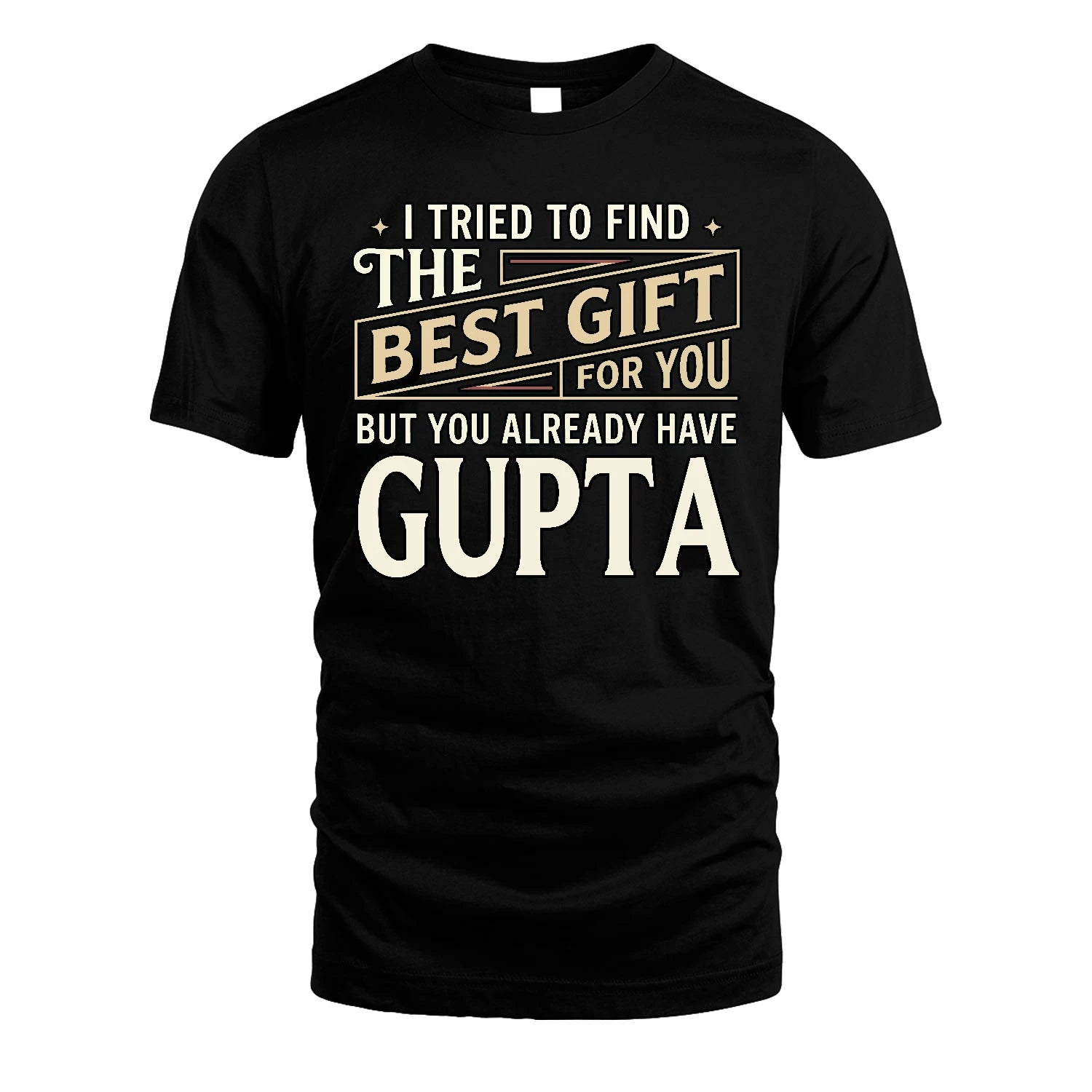 I Tried To Find The Best Gift For You Shirt GUPTA M1-3