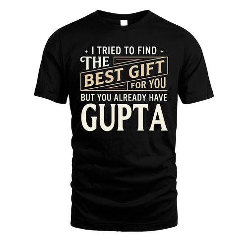 I Tried To Find The Best Gift For You Shirt GUPTA M1-3
