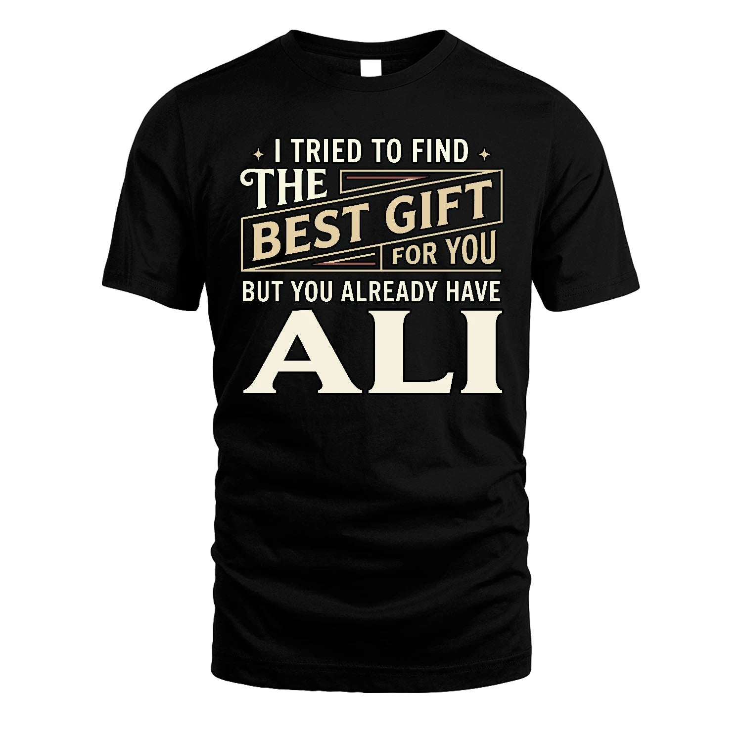 I Tried To Find The Best Gift For You Shirt ALI M1-3