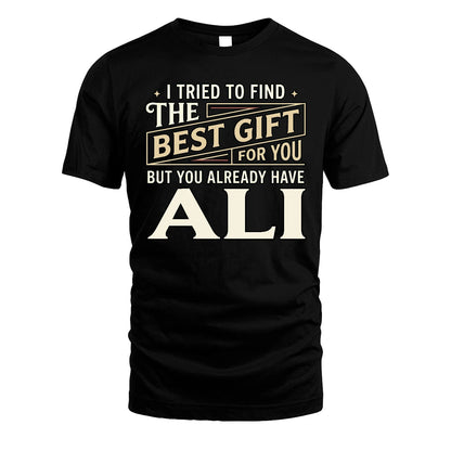 I Tried To Find The Best Gift For You Shirt ALI M1-3
