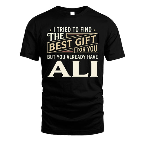 I Tried To Find The Best Gift For You Shirt ALI M1-3