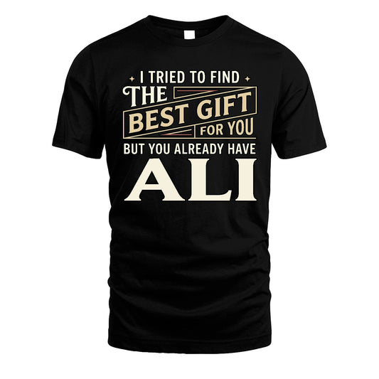 I Tried To Find The Best Gift For You Shirt ALI M1-3