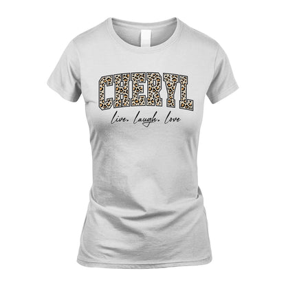 Live Laugh Love Custom Name With Leopard Pattern Shirt CHERYL M1-13