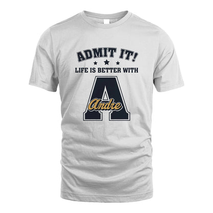 Life Is Better With Your Name Shirt ANDRE M1-17