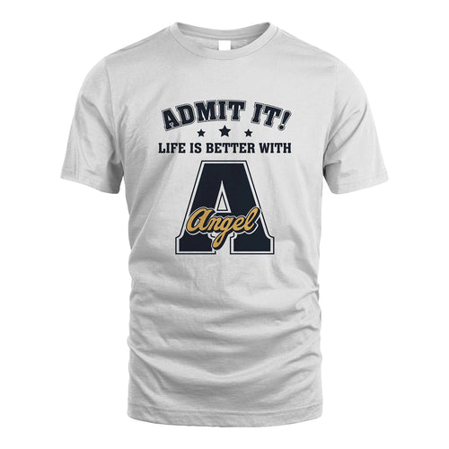 Life Is Better With Your Name Shirt ANGEL M1-17