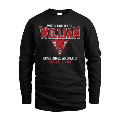 When God Made Your Name He Grinned And Said This'll Be Fun Baseball Shirt WILLIAM M1-29
