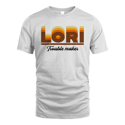 Your Name Trouble Maker Funny Shirt LORI M1-34