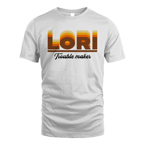 Your Name Trouble Maker Funny Shirt LORI M1-34