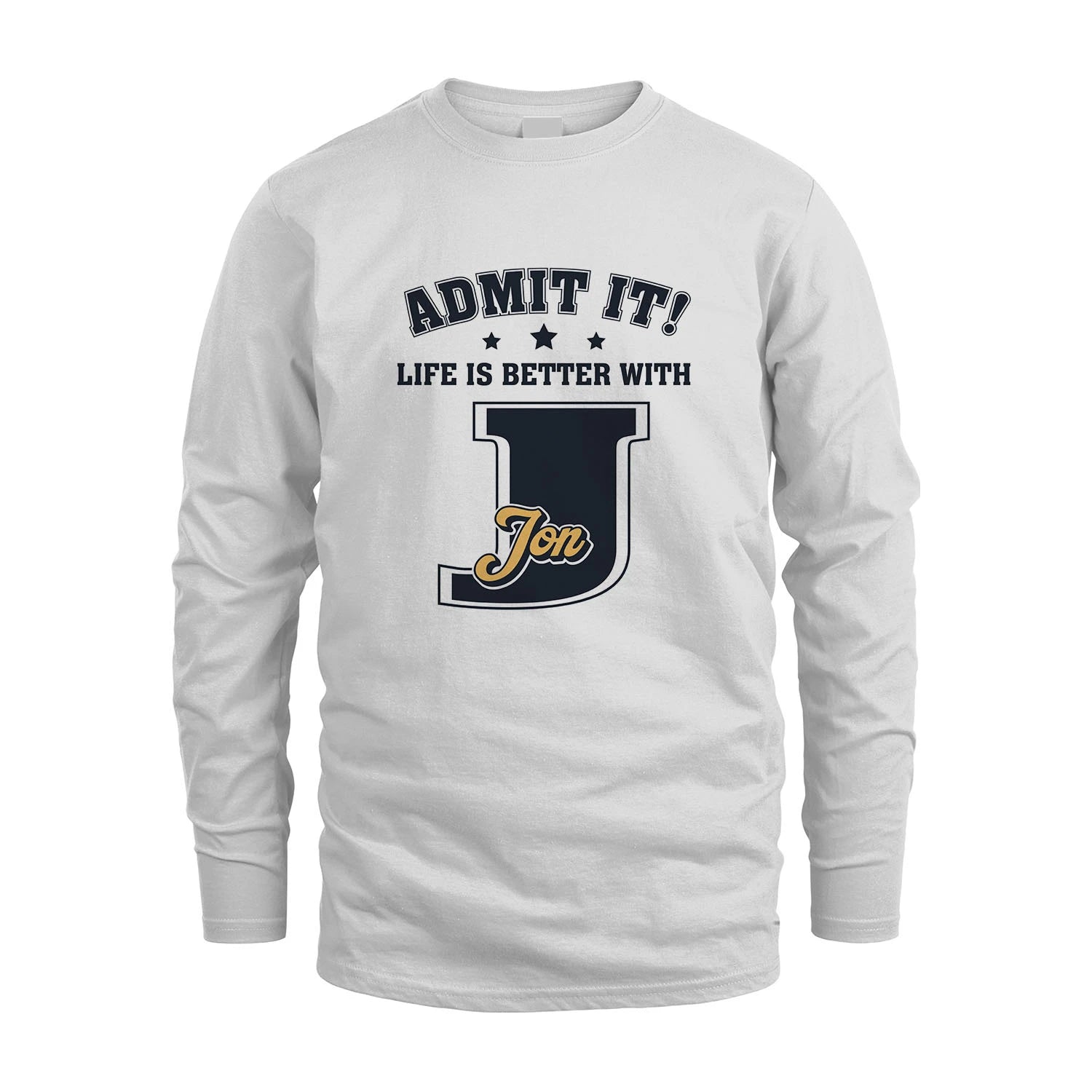 Life Is Better With Your Name Shirt JON M1-17