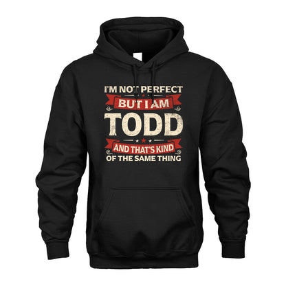 TODD 13K1-566 I'm Not Perfect But I Am...