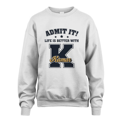 Life Is Better With Your Name Shirt KUMAR M1-17