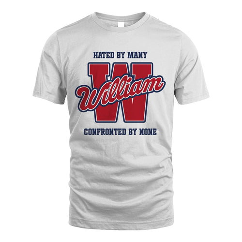 Hated By Many Confronted By None Personalized Name Shirt WILLIAM M1-8