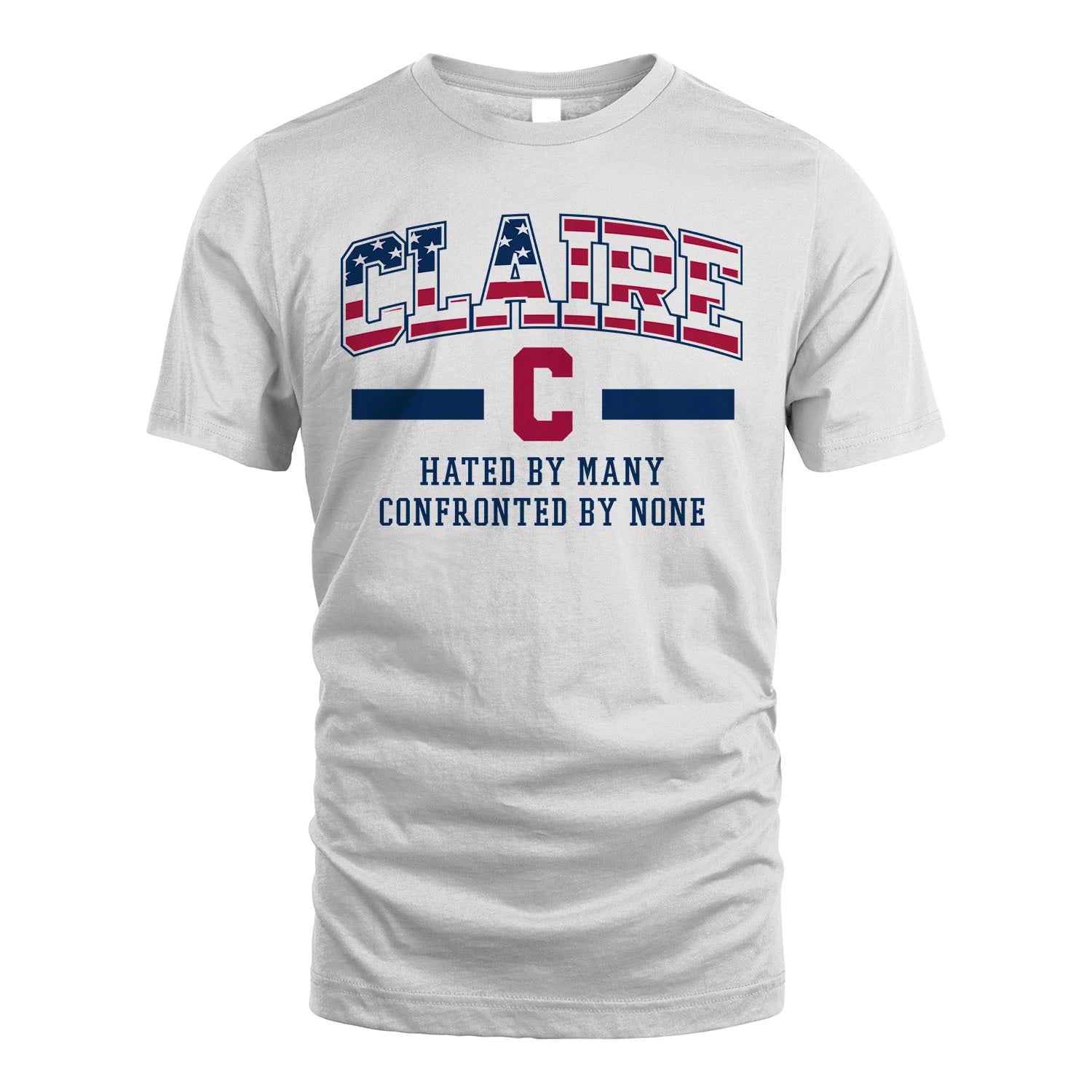 Hated By Many Confronted By None America Shirt CLAIRE M1-10
