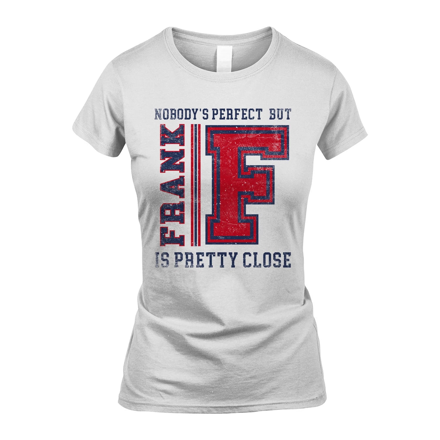 Nobody's Perfect, But Your Name Is Pretty Close FRANK M1-21