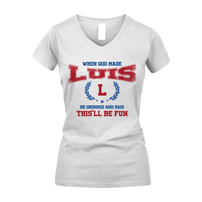 When God Made He Grinned And Said This'll Be Fun Shirt LUIS M1-12