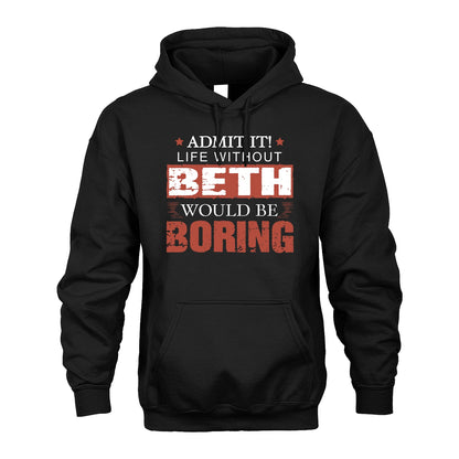 Admit It Life Without Your Name Would Be Boring Warning Shirt BETH M1-44